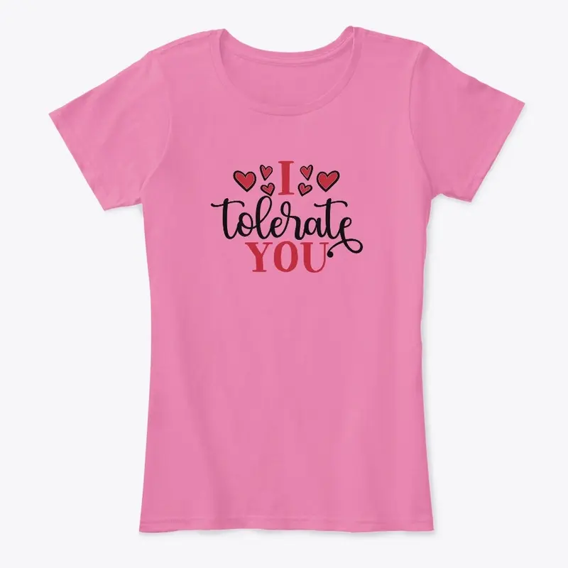 I tolerate you T-shirt