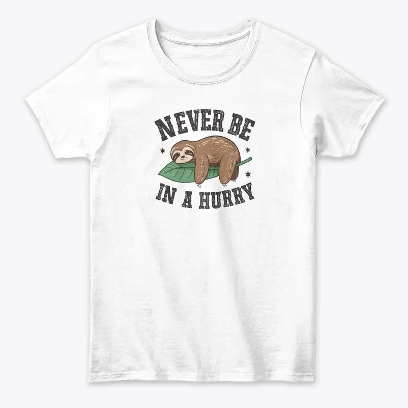 Never be in a hurry sloth funny design